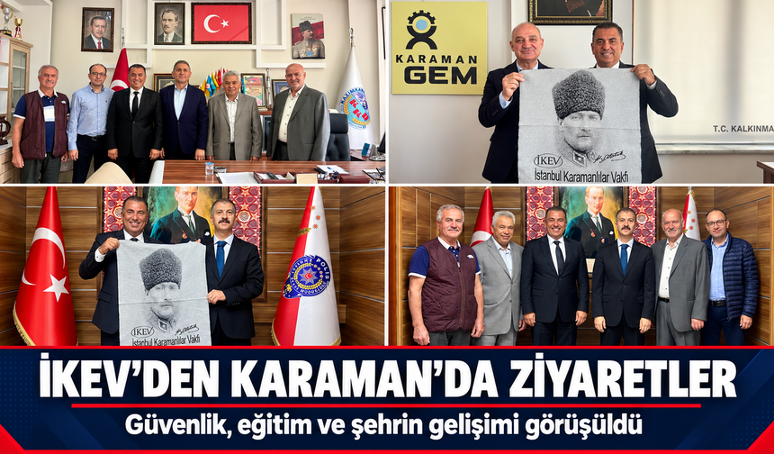 İKEV’den Karaman’da Ziyaretler: Güvenlik, Eğitim ve Şehrin Gelişimi Görüşüldü