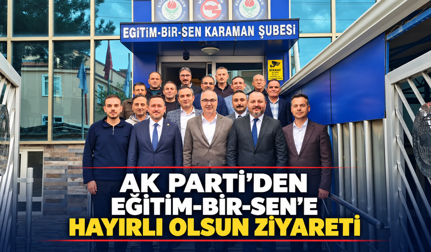 AK Parti’den Eğitim-Bir-Sen Karaman Şubesine Hayırlı Olsun Ziyareti