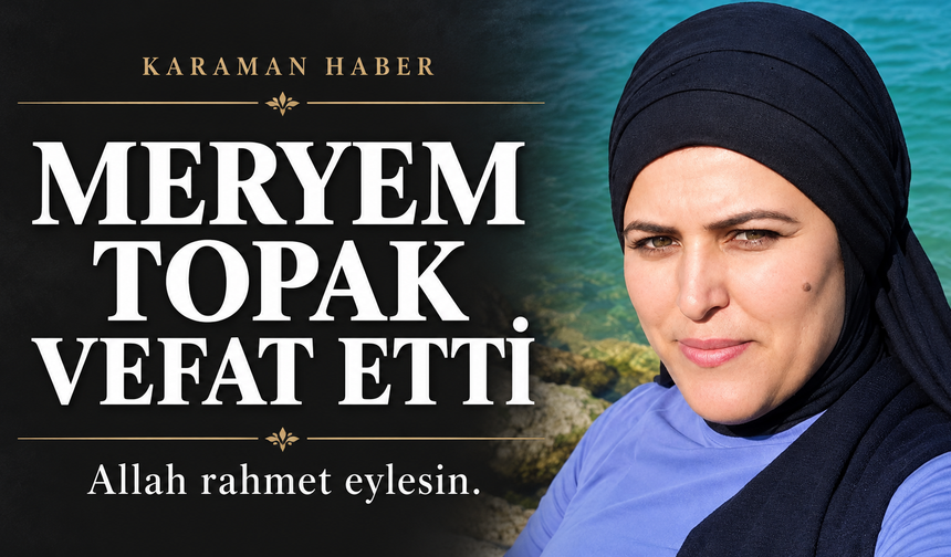 Meryem Topak Vefat Etti