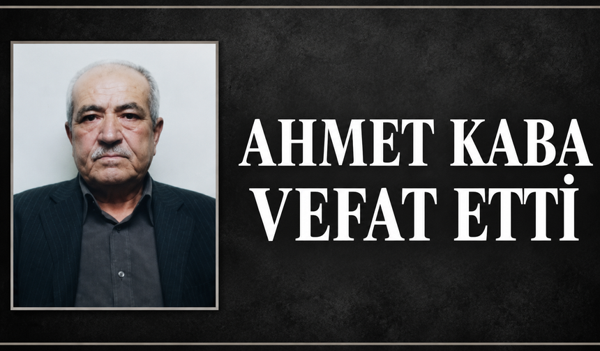 Eski Çarşı Esnaflarından Ahmet Kaba Vefat Etti