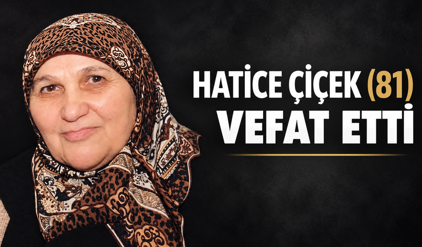 Hatice Çiçek Vefat Etti