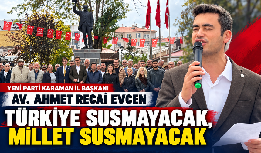Evcen: “Türkiye Susmayacak, Millet Susmayacak”