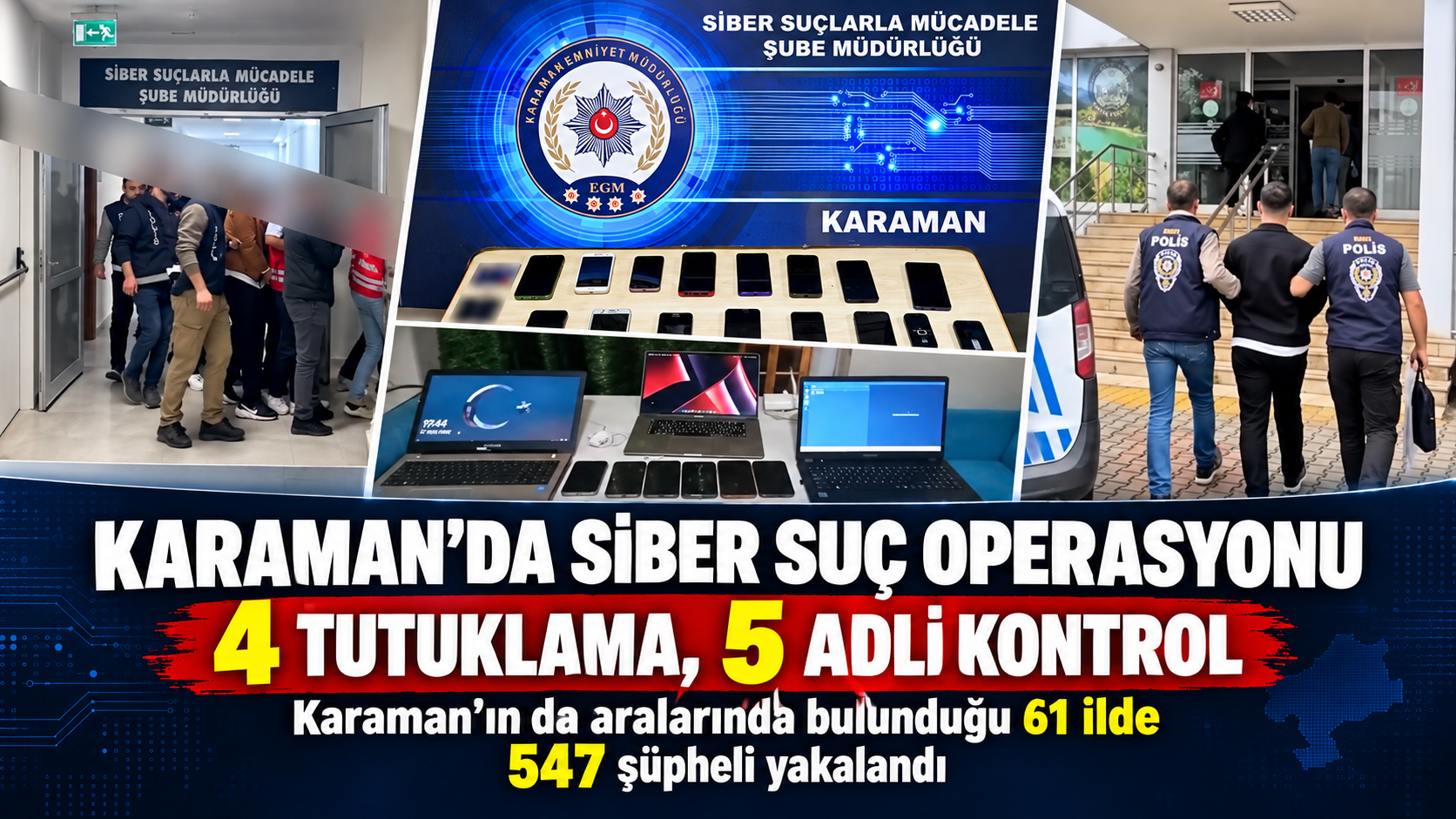 Karaman’ın da Aralarında Bulunduğu 61 İlde Siber Suç Operasyonu: 547 Şüpheli Yakalandı