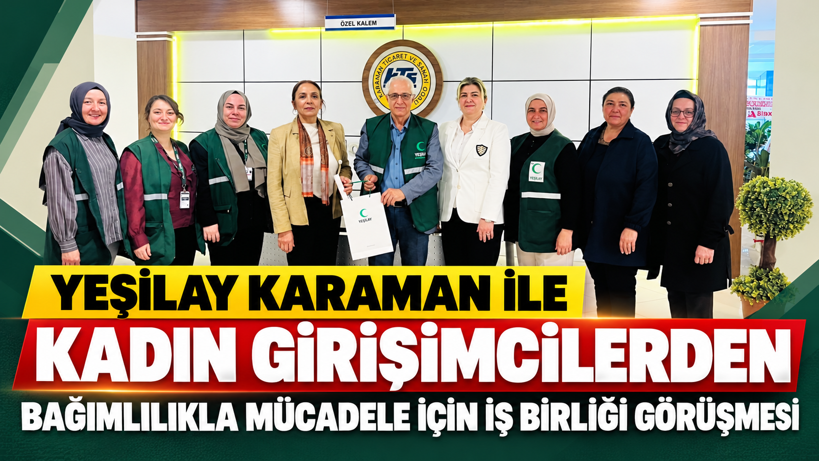 Yeşilay Karaman ile kadın girişimcilerden bağımlılıkla mücadele için iş birliği görüşmesi