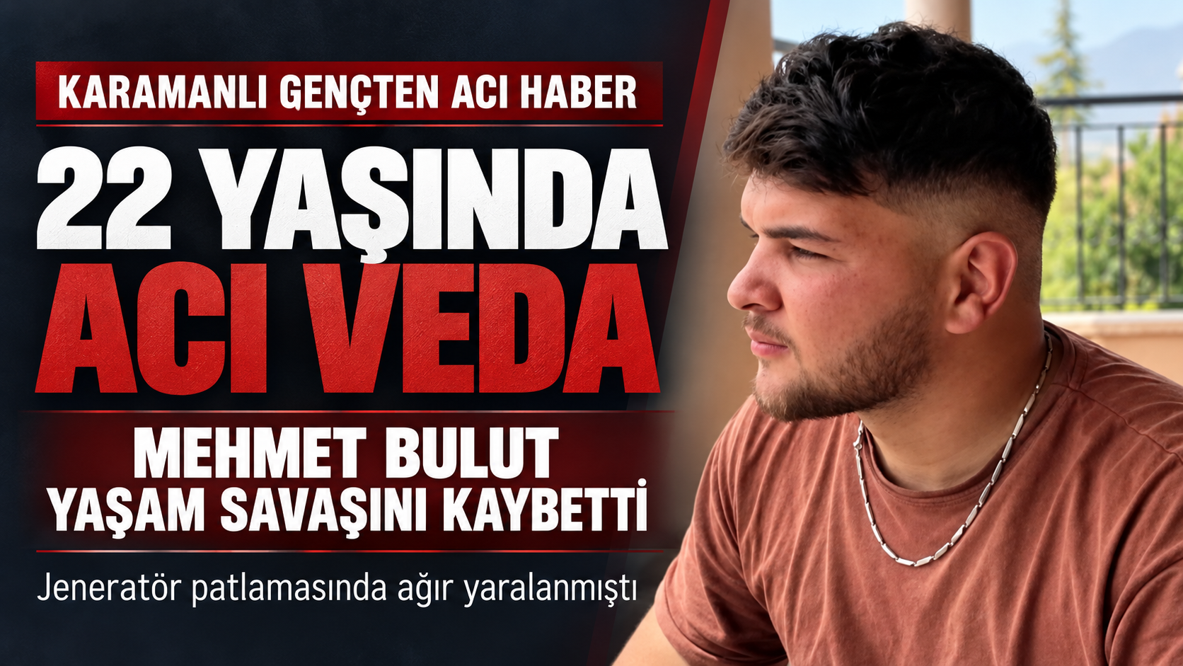 22 YAŞINDA ACI VEDA: KARAMANLI MEHMET BULUT YAŞAM SAVAŞINI KAYBETTİ